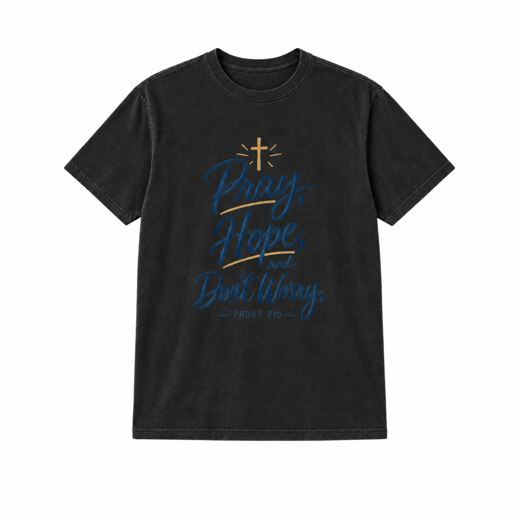 Pray, Hope, and Don’t Worry on vintage black